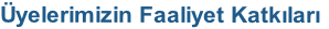 �yelerimizin Faaliyet Katk�lar�