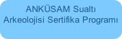 ANK�SAM Sualt� 
Arkeolojisi Sertifika Program�