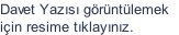 Davet Yaz�s� g�r�nt�lemek 
i�in resime t�klay�n�z.