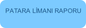 PATARA L�MANI RAPORU
