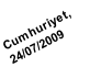 Cumhuriyet, 
24/07/2009