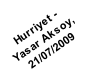 Hurriyet -  Yasar Aksoy,  21/07/2009