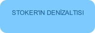 STOKER'IN DENİZALTISI
