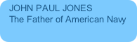 JOHN PAUL JONES
The Father of American Navy
