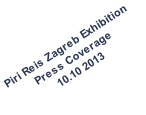Piri Reis Zagreb Exhibition  Press Coverage 10.10 2013
