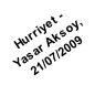 Hurriyet -  Yasar Aksoy,  21/07/2009