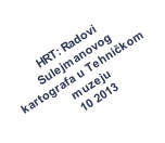 HRT: Radovi  Sulejmanovog  kartografa u Tehničkom  muzeju 10 2013