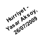 Hurriyet -  Yasar Aksoy,  26/07/2009